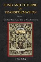 Jung and the Epic of Transformation Vol. 2: Goethe’s “Faust” as a Text of Transformation 1685035957 Book Cover