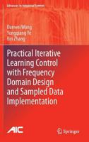 Practical Iterative Learning Control with Frequency Domain Design and Sampled Data Implementation 9814585599 Book Cover