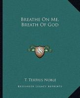 Breathe On Me, Breath Of God 1432630636 Book Cover