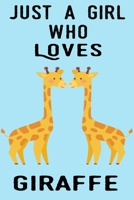 Just A Girl Who Loves Giraffe: Giraffe Gifts Blank Lined Notebooks, Journals, Planners and Diaries to Write In / Best Idea For Christmas/Birthday 1670851567 Book Cover