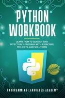 Python Workbook: Learn How to Quickly and Effectively Program with Exercises, Projects, and Solutions 1653039299 Book Cover