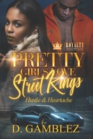 Pretty Girls Love Street Kings: Hustle & Heartache B092M51Y82 Book Cover