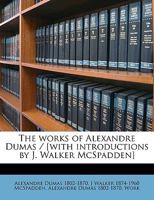 The Works of Alexandre Dumas / [With Introductions by J. Walker McSpadden] Volume V.7 1175400807 Book Cover