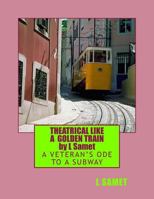 Theatrical Like a Golden Train: A Great Golden Train, President Trump 1494282623 Book Cover