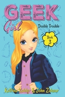 Geek Girl - Book 3: Double Trouble 179309330X Book Cover