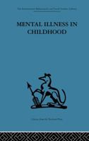Mental Illness in Childhood: A Study of Residential Treatment 1138875899 Book Cover