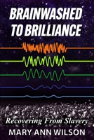 Brainwashed To Brilliance: Recovering From Slavery B09S7VXGYP Book Cover