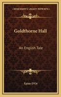 Goldthorne Hall: An English Tale 1432649779 Book Cover