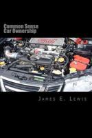 Common Sense Car Ownership 148103684X Book Cover