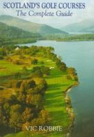 Scotland's Golf Courses: The Complete Guide 1851589457 Book Cover