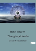 L'énergie spirituelle: Essais et conférences B0BZM2C965 Book Cover