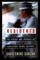 RESIDENTS: The Perils of and Promise Educating Young Doctors 068419709X Book Cover