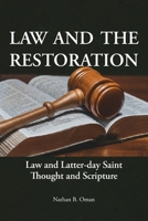 Law and the Restoration: Law and Latter-day Saint Thought and Scripture 1589588088 Book Cover