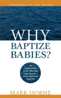 Why Baptize Babies? 0975391453 Book Cover
