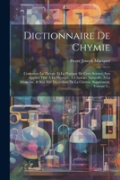 Dictionnaire De Chymie: Contenant La Théorie Et La Pratique De Cette Science, Son Applica Tion À La Physique, À L'histoire Naturelle, À La Médecine, & ... Supplément, Volume 5... (French Edition) 1022319329 Book Cover