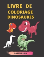 Livre de coloriage Dinosaures: pour les enfants de 2 à 11 ans - garçons et filles | 50 pages uniques à colorier | Grand format 21X27 cm B08S2LL1DF Book Cover