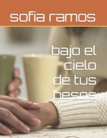 bajo el cielo de tus besos (Spanish Edition) B0CKZDJFVJ Book Cover