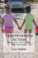 Transforming Autism: How One Boy's Life Was Renewed 153307884X Book Cover