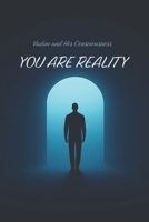 You Are Reality B0FLJ4SJ2Z Book Cover