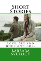 Short Stories Love, Sex and Rock and Roll 1495432858 Book Cover