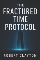 The Fractured Time Protocol B0F8ZMQ2VD Book Cover