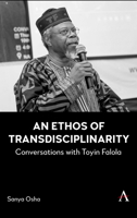 An Ethos of Transdisciplinarity: Conversations with Toyin Falola 1839993200 Book Cover