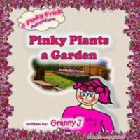 Pinky Plants A Garden - A Pinky Frink Adventure 1105698262 Book Cover