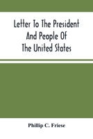 Letter to the President and People of the United States: Showing That the President Cannot Lawfully Execute an Unconstitutional Law, and That the So-Called Reconstruction Acts Are Both Unconstitutiona 9354504949 Book Cover