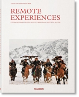 Remote Experiences. Extraordinary Travel Adventures from North to South 3836586029 Book Cover