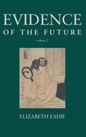 Evidence of the Future, Volume 2 B0G6K1HZL4 Book Cover