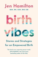 Birth Vibes: What Every Parent Deserves, in the Delivery Room and Beyond