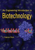 An Engineering Introduction to Biotechnology (SPIE Tutorial Texts in Optical Engineering Vol. TT55) 0819444979 Book Cover