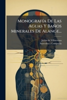 Monografia de Las Aguas y Banos Minerales de Alange... 1273177274 Book Cover