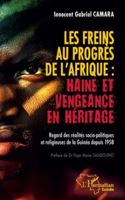 Les freins au progrès de l'Afrique : Haine et vengeance en héritage: Regard des réalités socio-politiques et religieuses de la Guinée depuis 1958 (Harmattan Guinée) (French Edition) 233651463X Book Cover