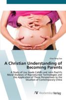 A Christian Understanding of Becoming Parents 3836461358 Book Cover