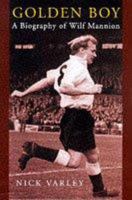 Golden Boy: A Biography of Wilf Mannion 1854108794 Book Cover