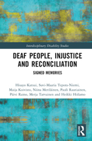 Deaf People, Injustice and Reconciliation: Signed Memories (Interdisciplinary Disability Studies) 1032857048 Book Cover