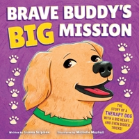 Brave Buddy's Big Mission: A story of a therapy dog with a big heart… and even bigger tricks! B0FKBSG6MG Book Cover