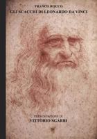 Gli Scacchi Di Leonardo Da Vinci: Franco Rocco Evidenzia Che 49 Delle 96 Pagine del Manoscritto Sul Gioco Degli Scacchi del Grande Matematico Luca Pacioli Sono Opera Di Leonardo Da Vinci. Il Manoscrit 1986085058 Book Cover