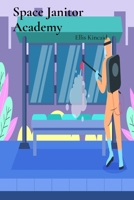 Space Janitor Academy: A Comprehensive Guide to Maintaining Cleanliness Across Multiple Galaxies B0DXCMNQDX Book Cover