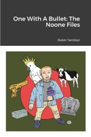 One With A Bullet: The Noone Files 1446653765 Book Cover