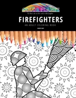 FIREFIGHTERS: AN ADULT COLORING BOOK: An Awesome Coloring Book For Adults B08FKH6PZK Book Cover