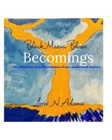 Black Mama Blues: Becomings 1389326691 Book Cover