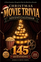Christmas Movie Trivia Advent Calendar: 24 Days of Quotes, Scenes, and Questions from the Films You Watch Every December (The Christmas Countdown Collection) 1966449623 Book Cover