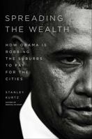 Spreading the Wealth: How Obama is Robbing the Suburbs to Pay for the Cities 1595230920 Book Cover