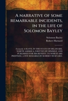 A Narrative of Some Remarkable Incidents, in the Life of Solomon Bayley 1023432765 Book Cover