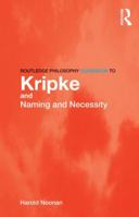 Routledge Philosophy GuideBook to Kripke and Naming and Necessity 0415436222 Book Cover