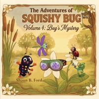 The Adventures of Squishy Bug: Volume 4 B0H9QMSSK7 Book Cover