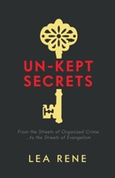 Un-Kept Secrets: From the Streets of Organized Crime... to the Streets of Evangelism 1640881751 Book Cover