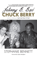 Johnny B. Bad: Chuck Berry and the Making of Hail! Hail! Rock 'n' Roll 1947856901 Book Cover